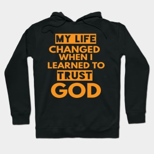 My Life Changed When I Learned To Trust God T-Shirt Gift Hoodie